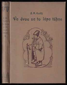 Ve dvou se to lépe táhne : II. díl - hrst vzpomínek na pestré cesty po Čechách s Jaroslavem Haškem - Zdeněk Matěj Kuděj (1924, Ústřední dělnické knihkupectví a nakladatelství)