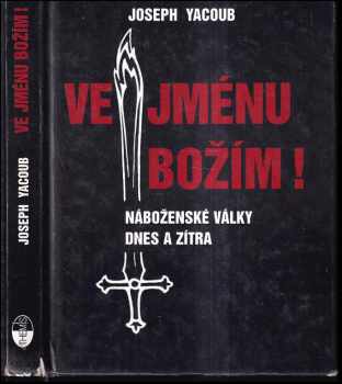 Ve jménu božím! - náboženské války dnes a zítra - Joseph Yacoub (2003, Themis) - ID: 368225