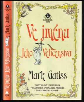 Mark Gatiss: Ve jménu Jeho Veličenstva : svět aristokracie, dekadence a podsvětí v jednom románu