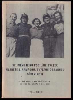 Ve jménu míru posílíme svazek mládeže s armádou, zvýšíme obrannou sílu vlasti