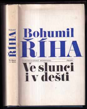 Bohumil Říha: Ve slunci i v dešti : [reportáže]