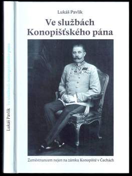 Ve službách konopišťského pána : zaměstnancem nejen na zámku Konopiště v Čechách