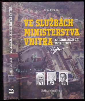 Ve službách Ministerstva vnitra : chránil jsem tři prezidenty