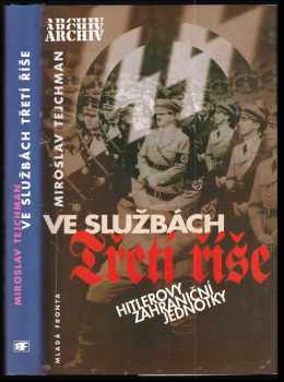 Ve službách Třetí říše : Hitlerovy zahraniční jednotky - Miroslav Tejchman (1999, Mladá fronta) - ID: 557301