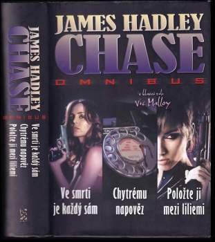 Ve smrti je každý sám ; Chytrému napověz ; Položte ji mezi liliemi : James Hadley Chase omnibus : v hlavní roli Vic Malloy