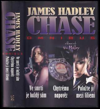 Ve smrti je každý sám ; Chytrému napověz ; Položte ji mezi liliemi : James Hadley Chase omnibus : v hlavní roli Vic Malloy