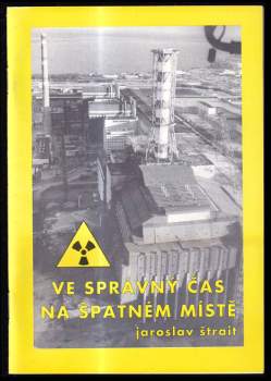 Ve správný čas na špatném místě, aneb, Prožil jsem černobylskou havárii