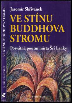 Jaromír Skřivánek: Ve stínu Buddhova stromu