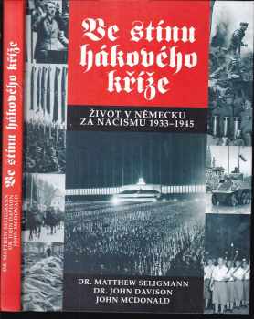 Matthew S Seligmann: Ve stínu hákového kříže : život v Německu za nacismu 1933-1945