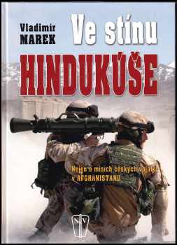 Ve stínu Hindukúše : nejen o misích českých vojáků v Afghánistánu