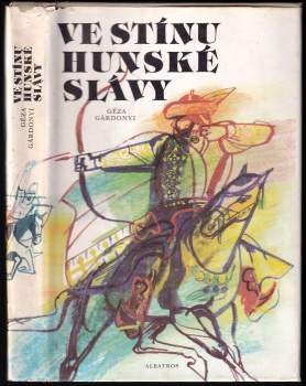 Géza Gárdonyi: Ve stínu hunské slávy