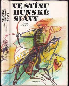 Géza Gárdonyi: Ve stínu hunské slávy