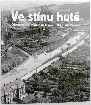 Vladimír Knybel: Ve stínu hutě