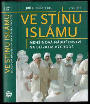 Jiří Gebelt: Ve stínu islámu : menšinová náboženství na Blízkém východě