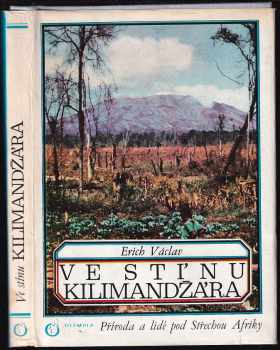 Ve stínu Kilimandžára : příroda a lidé pod Střechou Afriky - Erich Václav (1974, Olympia) - ID: 479972