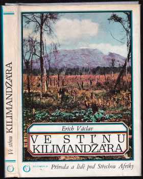 Erich Václav: Ve stínu Kilimandžára : příroda a lidé pod Střechou Afriky