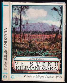 Ve stínu Kilimandžára : příroda a lidé pod Střechou Afriky - Erich Václav (1974, Olympia) - ID: 502551