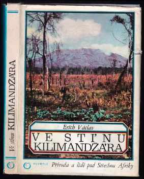 Erich Václav: Ve stínu Kilimandžára : příroda a lidé pod Střechou Afriky