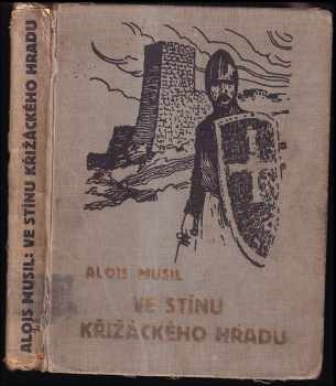 Alois Musil: Ve stínu křižáckého hradu
