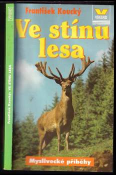 František Koucký: Ve stínu lesa
