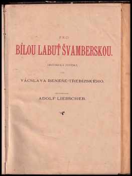 Svatopluk Čech: Ve stínu lípy : báseň + Pro bílou labuť Švamberskou