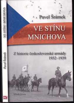 Ve stínu Mnichova : z historie československé armády 1932-1939 - Pavel Šramek (2008, Mladá fronta) - ID: 613127