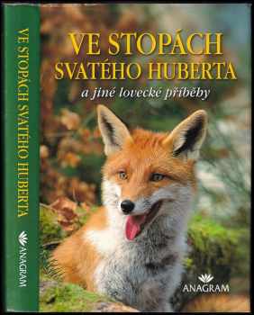 Ve stopách svatého Huberta a jiné lovecké příběhy