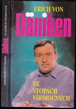 Ve stopách všemocných : předloha úspěšného televizního seriálu - Erich von Däniken (1993, Dialog) - ID: 680720