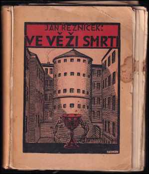 Ve věži smrti : vzpomínky z rakouského žaláře 1915 až 1917 - Jan Řezníček (1928, Kalich) - ID: 679652