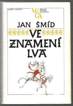 Ve znamení lva : [Román o Janu Lucemburském] - Jan Šmíd (1989, Naše vojsko) - ID: 480851