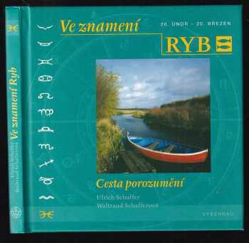 Ulrich Schaffer: Ve znamení Ryb : cesta porozumění : [20 únor - 20. březen].