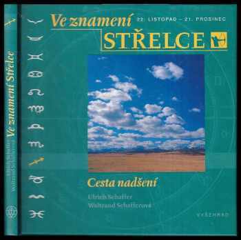 Ulrich Schaffer: Ve znamení Střelce : cesta nadšení : [22 listopad - 21. prosinec].