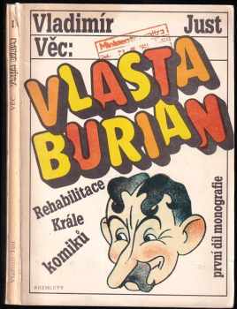 Věc: Vlasta Burian : Díl 1 - Monografie - Vladimír Just, Vladimír Justa (1991, Rozmluvy) - ID: 714401