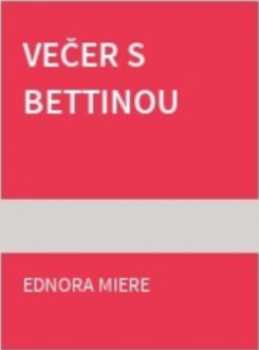 Ednor Mier: Večer s Bettinou