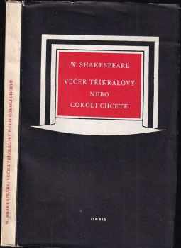 Večer tříkrálový, nebo, Cokoli chcete : komedie v osmnácti scénách - William Shakespeare (1954, Orbis) - ID: 99078