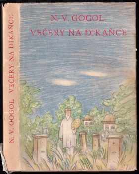 Nikolaj Vasil'jevič Gogol‘: Večery na Dikaňce : povídky včelaře Rezatého Paňka