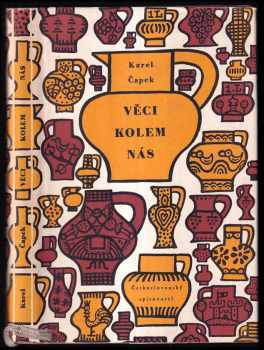 Věci kolem nás - Karel Čapek (1954, Československý spisovatel) - ID: 498442