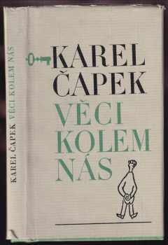 Věci kolem nás - Karel Čapek (1970, Československý spisovatel) - ID: 159028