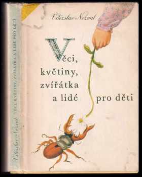 Věci, květiny, zvířátka a lidé pro děti - Vítězslav Nezval (1981, Albatros) - ID: 85188