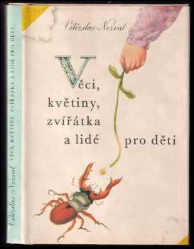 Věci, květiny, zvířátka a lidé pro děti : četba pro žáky zákl. škol : pro čtenáře od 6 let - Vítězslav Nezval (1981, Albatros) - ID: 395461