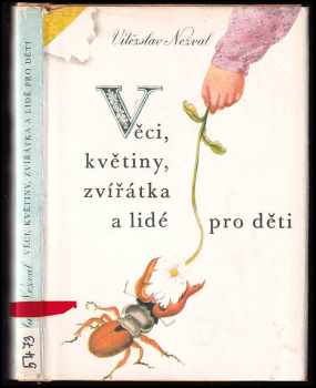 Věci, květiny, zvířátka a lidé pro děti : [četba pro žáky zákl. škol : pro čtenáře od 6 let] - Vítězslav Nezval (1987, Albatros) - ID: 454242