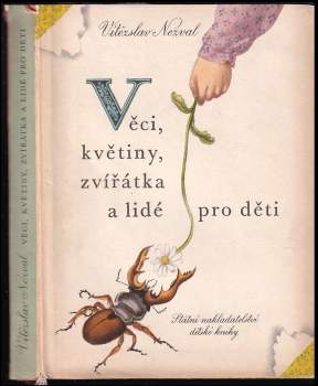 Věci, květiny, zvířátka a lidé pro děti - Vítězslav Nezval (1953, Státní nakladatelství dětské knihy) - ID: 92210