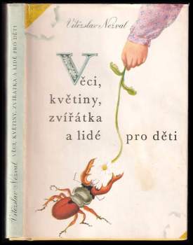 Věci, květiny, zvířátka a lidé pro děti - Vítězslav Nezval (1981, Albatros) - ID: 794007