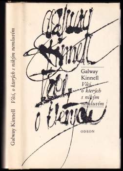 Galway Kinnell: Věci, o kterých s nikým nemluvím