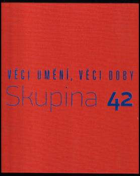 Věci umění, věci doby - Skupina 42