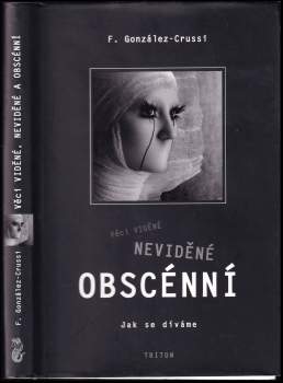 F Gonzalez-Crussi: Věci viděné, neviděné, obscénní