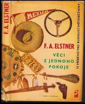 Věci z jednoho pokoje : 75 příběhů pro budoucí světoběžníky - František Alexander Elstner (1966, Profil) - ID: 115554