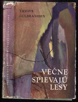 Večne spievajú lesy - Trygve Gulbranssen (1966, Slovenský spisovateľ) - ID: 40097