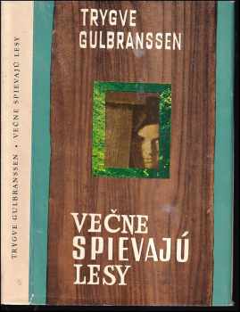 Večne spievajú lesy - Trygve Gulbranssen (1968, Slovenský spisovateľ) - ID: 359393