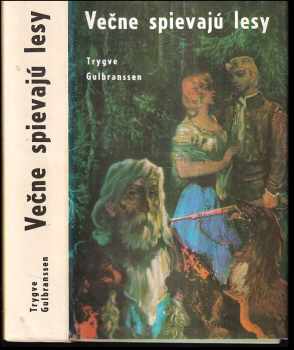 Trygve Gulbranssen: Večne spievajú lesy : Zo Smrtnej hory fúka ; Niet inej cesty